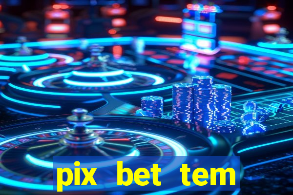 pix bet tem pagamento antecipado